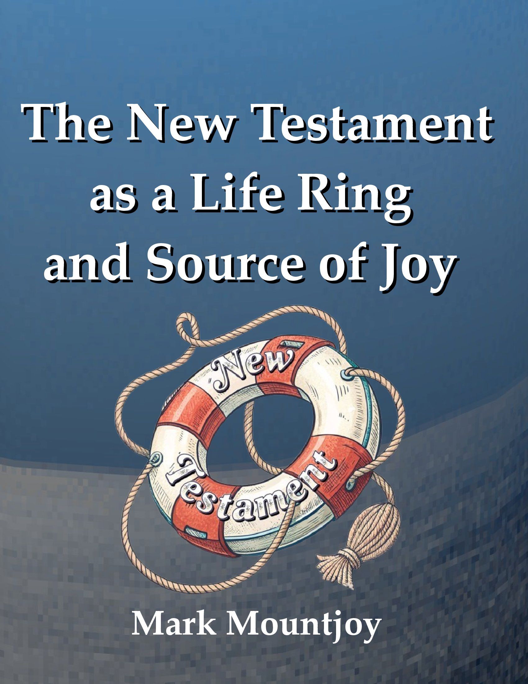 new testament as a lifering and source of joy